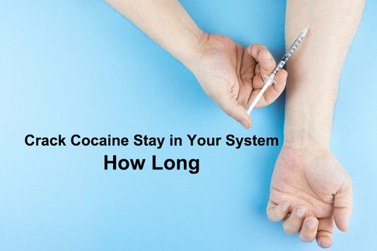 How Long Does Crack Cocaine Stay in Your System