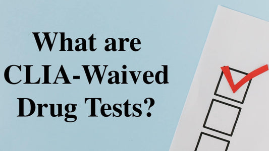 What Are CLIA Waived Drug Tests